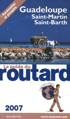Guadeloupe : Les Saintes, Marie-Galante, La Désirade, Saint-Martin, Saint-Barthélemy : 2007