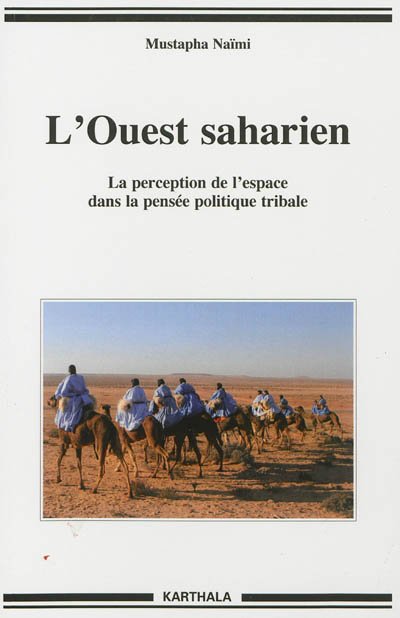 L'Ouest saharien : la perception de l'espace dans la pensée politique tribale