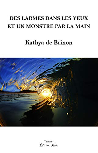 Des Larmes Dans les Yeux et un Monstre par la Main