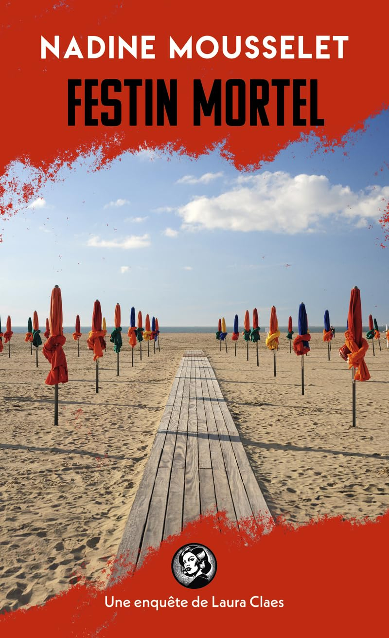 Une enquête de Laura Claes. Festin mortel : une enquête de Laura Claes d'Avranches à Deauville