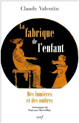 La fabrique de l'enfant : des lumières et des ombres