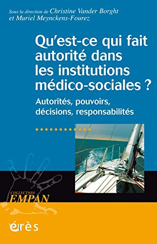 Qu'est-ce qui fait autorité dans les institutions médico-sociales ? : autorités, pouvoirs, décisions