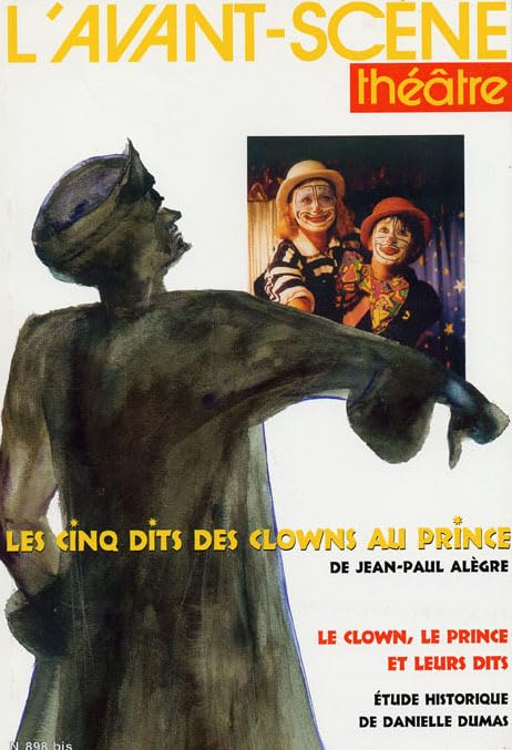 Avant-scène théâtre (L'), n° 898 bis. Les cinq dits des clowns au prince
