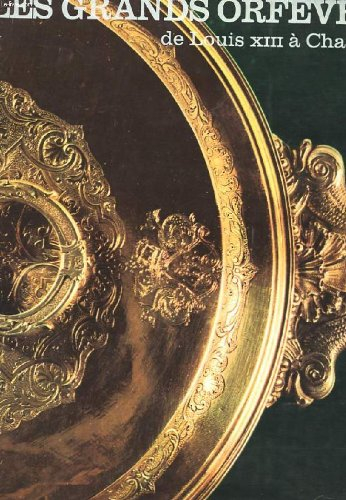 les grands orfevres de louis xiii a charles x