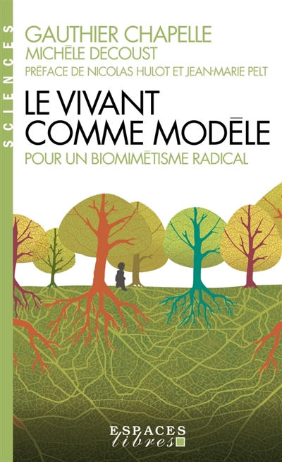 Le vivant comme modèle : pour un biomimétisme radical