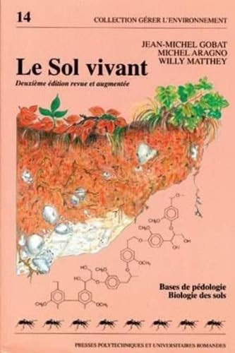 Le sol vivant : bases de pédologie, biologie des sols