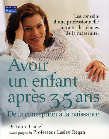Avoir un enfant après 35 ans : de la conception à la naissance : les conseils d'une professionnelle 