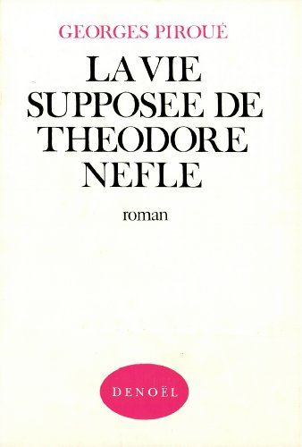 la vie supposee de theodore nefle