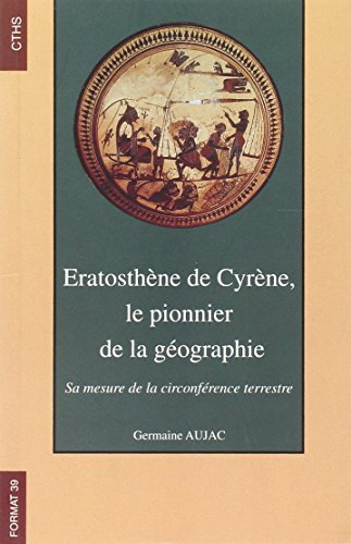 Eratosthène de Cyrène, le pionnier de la géographie : sa mesure de la circonférence terrestre