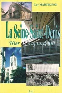 La Seine-Sant-Denis : hier et aujourd'hui