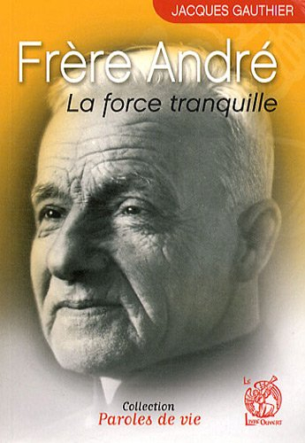 Frère André : la force tranquille