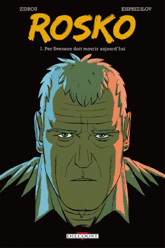 Rosko. Vol. 1. Per Svenson doit mourir aujourd'hui