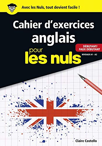 Cahier d'exercices anglais pour les nuls : débutant-faux débutant : niveaux A1-A2