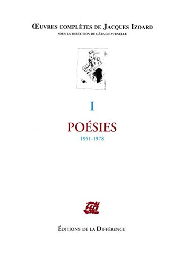 Oeuvres complètes de Jacques Izoard. Vol. 1. Poésies : 1951-1978