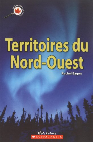 Le Canada Vu de Pr?s: Territoires Du Nord-Ouest