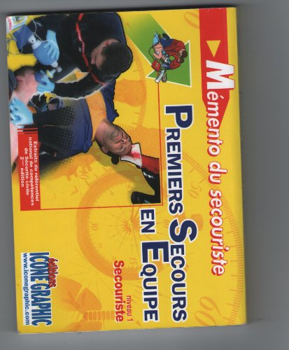 Mémento du secouriste, premiers secours en équipe : niveau 1, secouriste : extraits du référentiel n