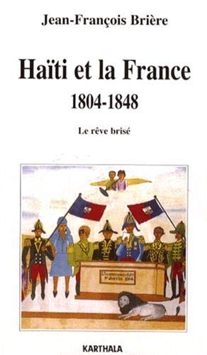 Haïti et la France, 1804-1848 : le rêve brisé