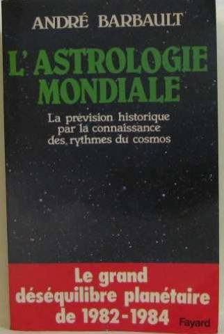 L'Astrologie mondiale : la précision historique par la connaissance des rythmes du cosmos