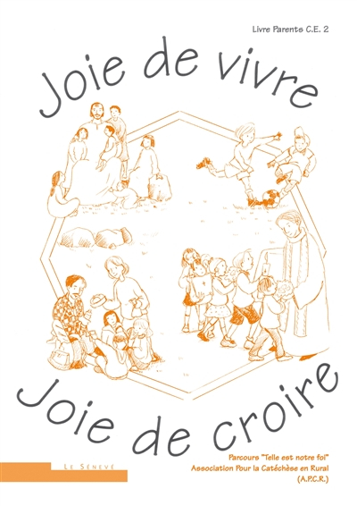 Joie de vivre, joie de croire : livre parents CE2