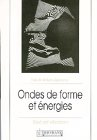 ondes de forme et énergies : tout est vibration