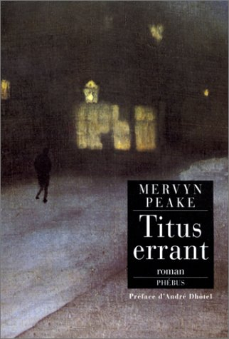 La trilogie de Gormenghast. Vol. 3. Titus errant