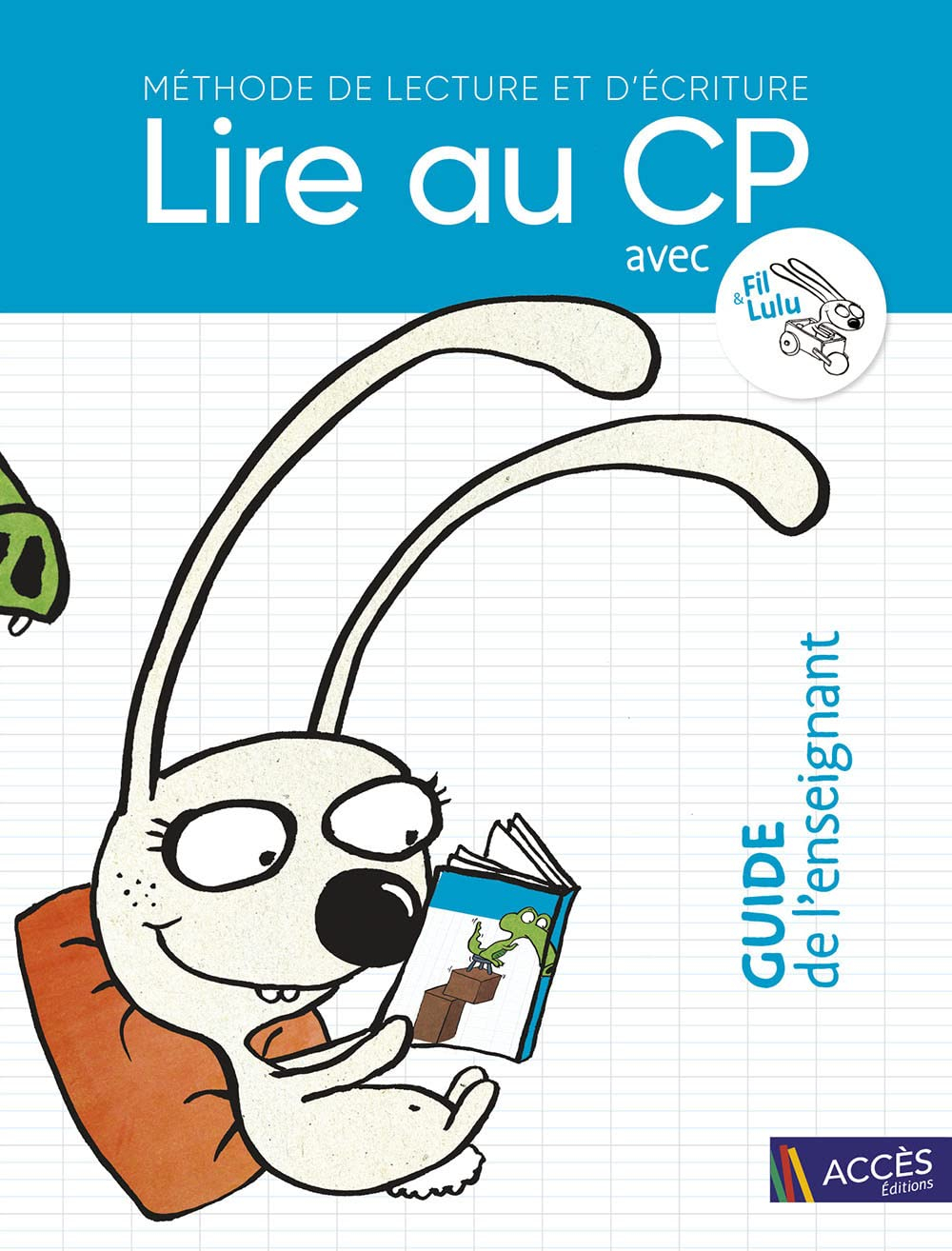 Lire au CP avec Fil & Lulu : méthode de lecture et d'écriture : guide de l'enseignant