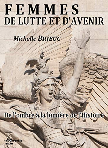 Femmes de lutte et d'avenir : de l'ombre à la lumière de l'histoire