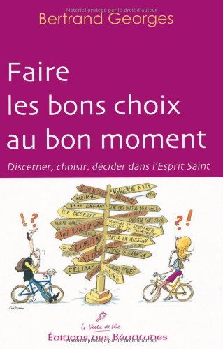 Faire les bons choix au bon moment : discerner, choisir, décider dans l'Esprit Saint