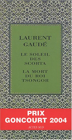 Laurent Gaudé : Le soleil des Scorta et La mort du roi Tsongor
