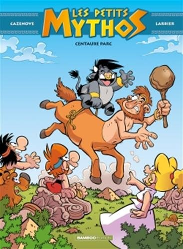 Les petits Mythos. Vol. 8. Centaure parc
