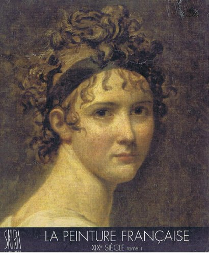 La Peinture française. Vol. 5. Le XIXe siècle : première partie