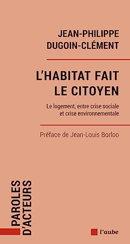 L'habitat fait le citoyen : le logement, entre crise sociale et crise environnementale