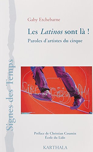 Les Latinos sont là ! : paroles d'artistes du cirque