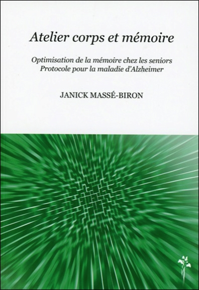 Atelier corps et mémoire : optimisation de la mémoire chez les seniors : protocole pour la maladie d