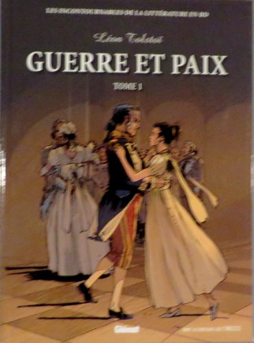 les incontournables de la littérature en bd. guerre et paix . tolstoï. tome 1