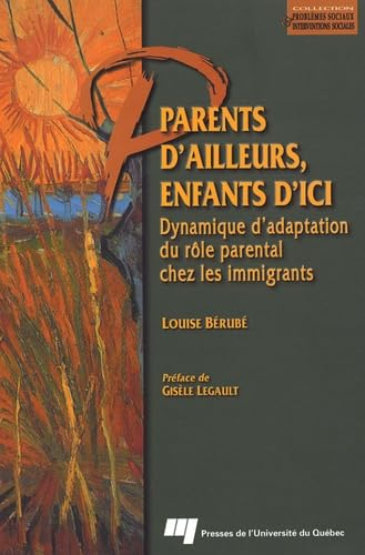 Parents d'ailleurs, enfants d'ici : dynamique d'adaptation du rôle parental chez les immigrants