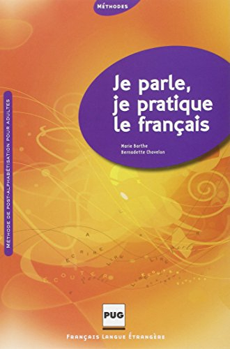 Je parle et je pratique le français : post-alphabétisation pour adultes : méthodes