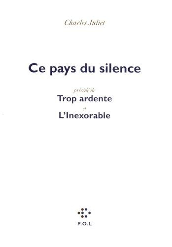 Ce pays du silence. Trop ardente. L'Inexorable