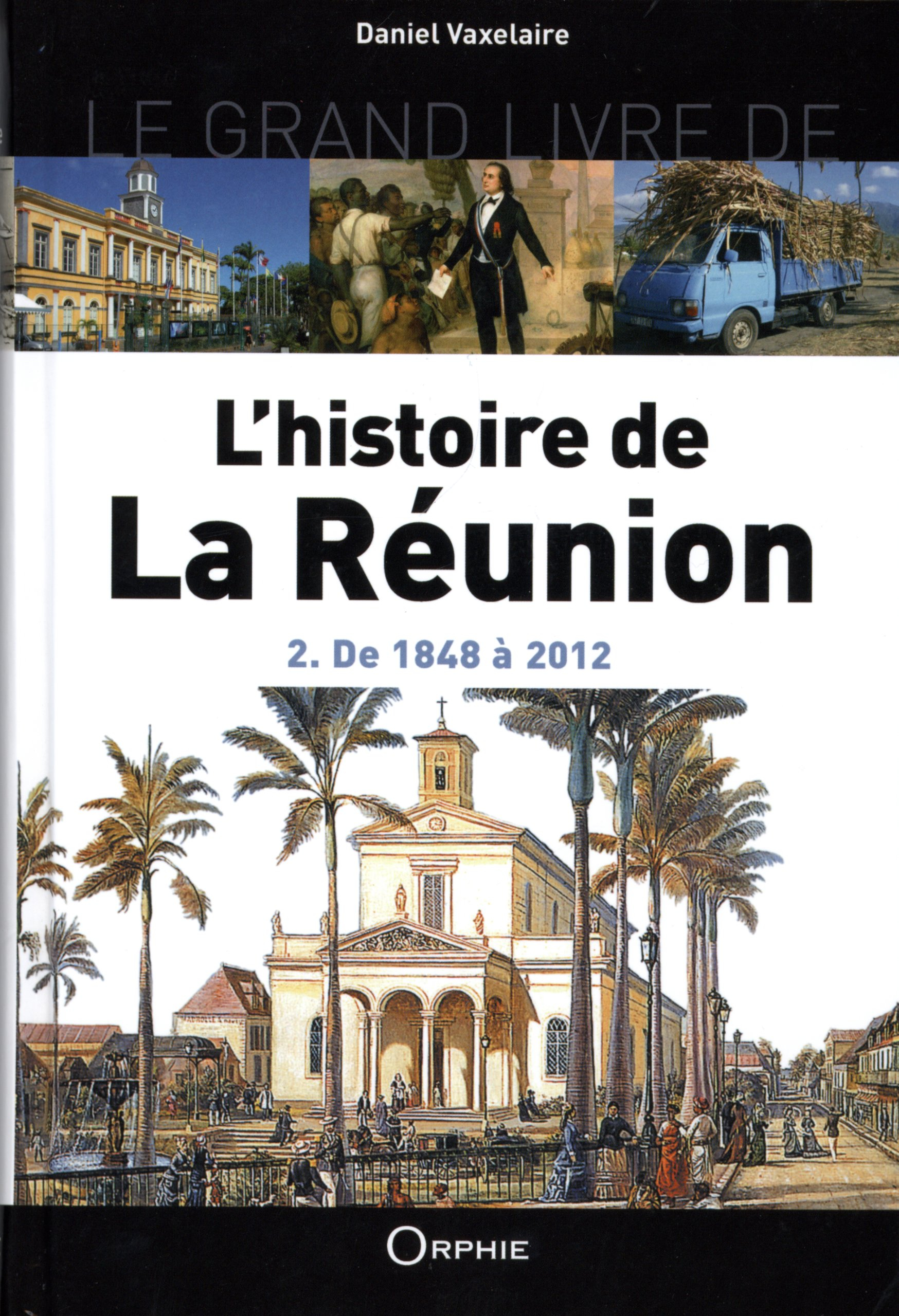Le grand livre de l'histoire de La Réunion. Vol. 2. De 1848 à 2012