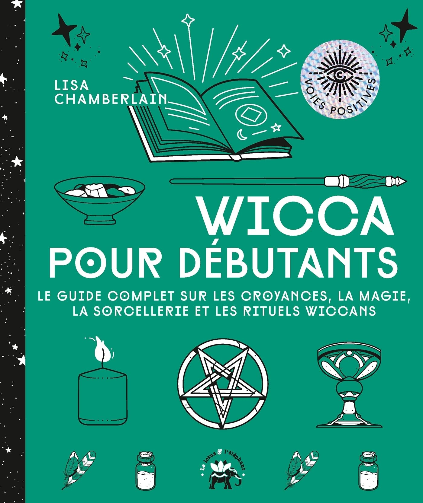 Wicca pour débutants : le guide complet sur les croyances, la magie, la sorcellerie et les rituels w