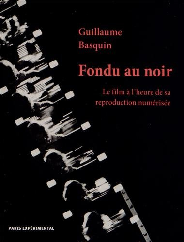 Fondu au noir : le film à l'heure de sa reproduction numérisée