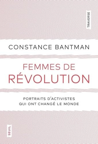 Femmes de révolution : portraits d'activistes qui ont changé le monde