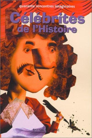 Célébrités de l'histoire : 50 rencontres imaginaires