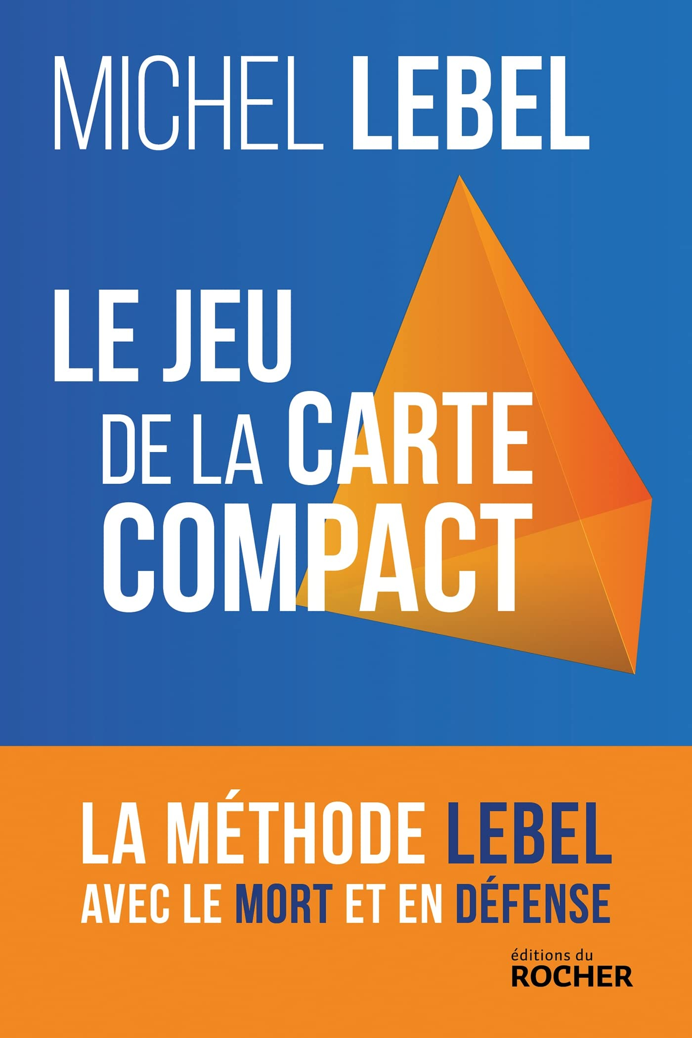Le jeu de la carte compact : la méthode Lebel avec le mort et en défense