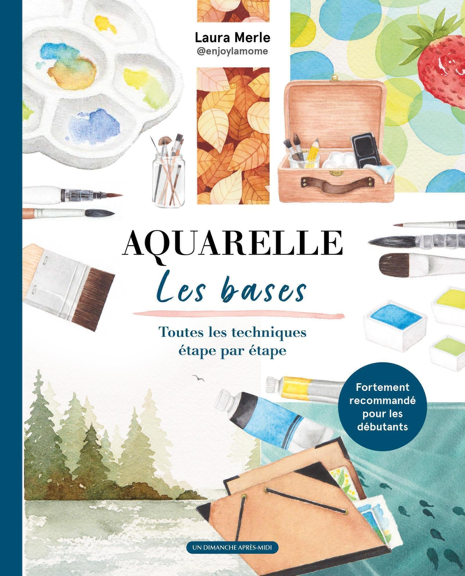 Aquarelle : les bases : toutes les techniques étape par étape