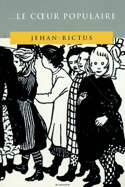 Le coeur populaire : poèmes, doléances, ballades, plaintes, complaintes, récits, chants de misère et