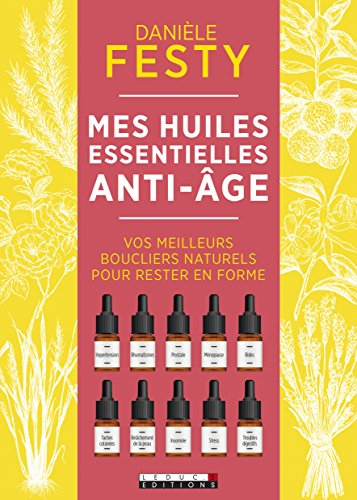mes huiles essentielles anti-âge : vos meilleurs boucliers naturels pour rester en forme