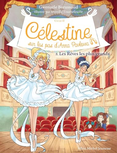 Célestine : cycle 2, sur les pas d'Anna Pavlova. Vol. 8. Les rêves les plus grands