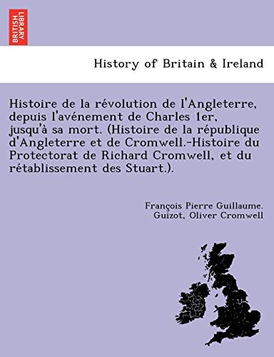 Histoire de la re?volution de l'Angleterre, depuis l'ave?nement de Charles 1er, jusqu'a? sa mort. (H