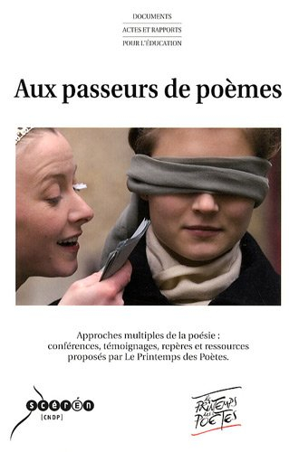 Aux passeurs de poèmes : approches multiples de la poésie : conférences, témoignages, repères et res